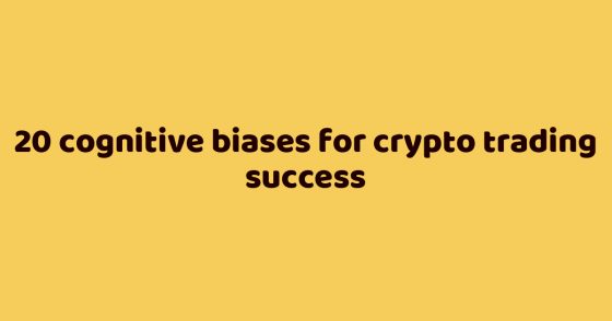 20 cognitive biases for crypto trading success