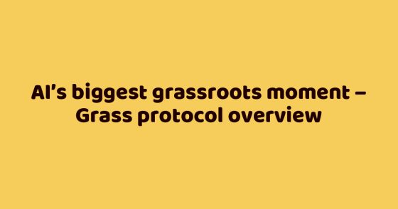 AI’s biggest grassroots moment – Grass protocol overview