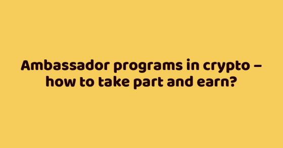 Ambassador programs in crypto – how to take part and earn?