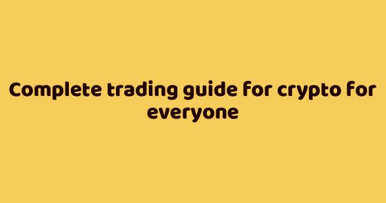 Complete trading guide for crypto for everyone