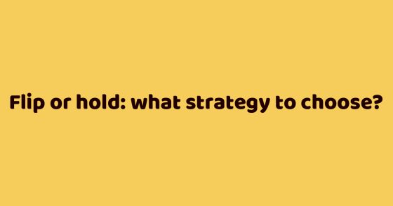Flip or hold: what strategy to choose?