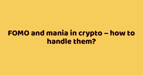 FOMO and mania in crypto – how to handle them?