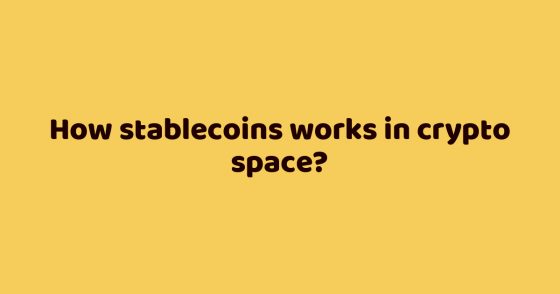 How stablecoins works in crypto space?