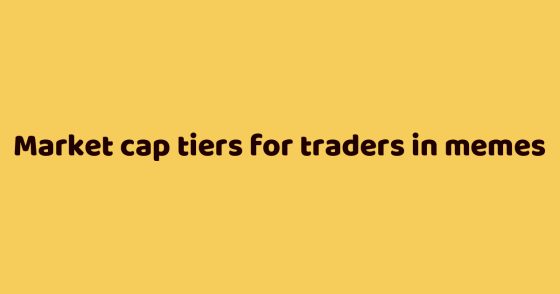Market cap tiers for traders in memes