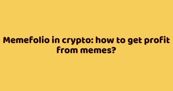 Memefolio in crypto: how to get profit from memes?