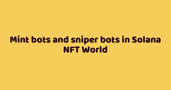 Mint bots and sniper bots in Solana NFT World