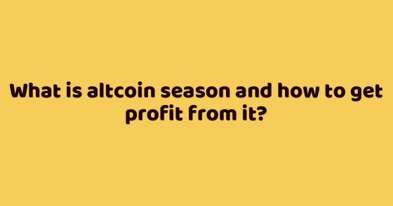 What is altcoin season and how to get profit from it?