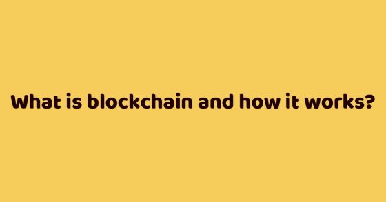 What is blockchain and how it works?