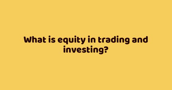 What is equity in trading and investing?