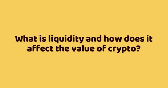 What is liquidity and how does it affect the value of crypto?