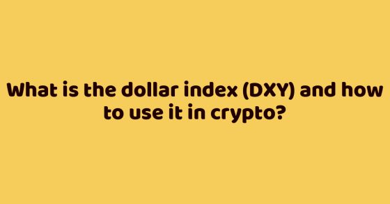What is the dollar index (DXY) and how to use it in crypto?