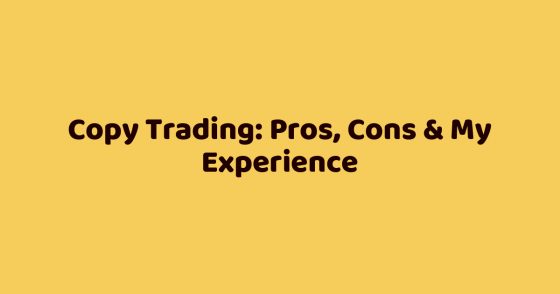 Copy Trading: Pros, Cons & My Experience