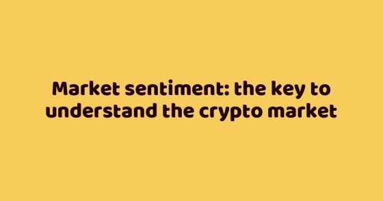 Market sentiment: the key to understand the crypto market